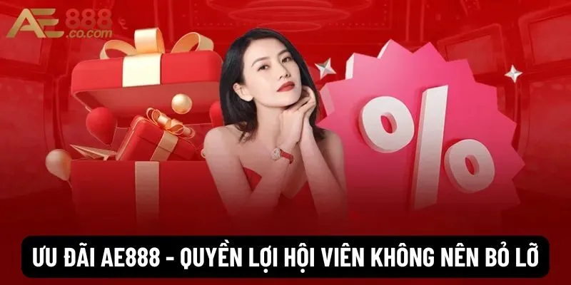 AE888 - Link Vào Trang Chủ Chính Thức Mới Nhất 2026 42 Ưu đãi Ae888 - Quyền lợi hội viên không nên bỏ lỡ